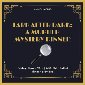 Lark After Dark: A Murder Mystery Dinner