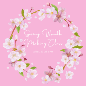 Spring Wreath Making Class